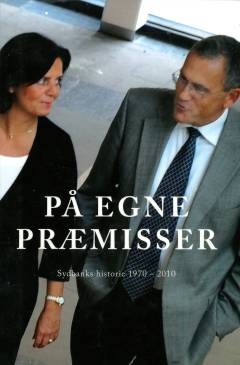 På egne præmisser : Sydbanks historie 1970-2010