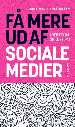 Få mere ud af (den tid du spilder på) sociale medier