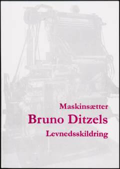Maskinsætter Bruno Ditzels levnedsskildring