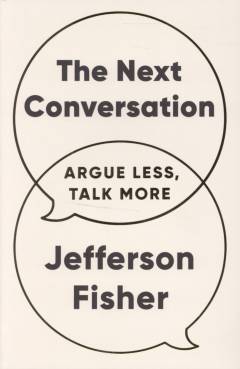 The next conversation : argue less, talk more