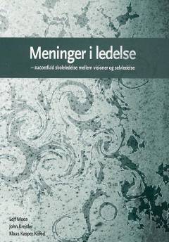 Meninger i ledelse : succesfuld skoleledelse mellem visioner og selvledelse