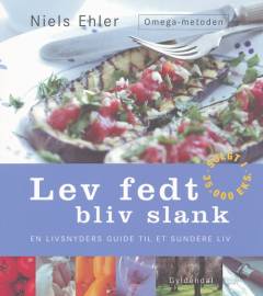 Lev fedt - bliv slank : Omega-metoden : en livsnyders guide til et sundere liv