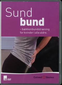 Sund bund : bækkenbundstræning for kvinder i alle aldre