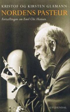 Nordens Pasteur : fortællingen om naturforskeren Emil Chr. Hansen