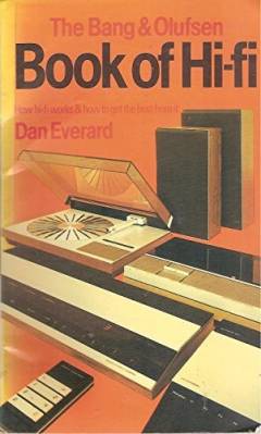 The Bang & Olufsen book of hi-fi : how hi-fi works & how to get the best from it
