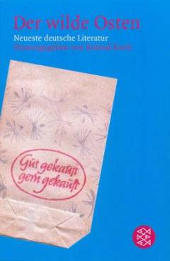 Der Wilde Osten : Neueste deutsche Literatur