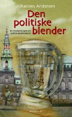 Den politiske blender : en moderne lære om politik og demokrati