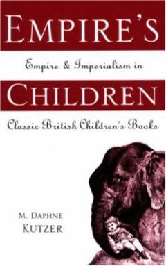 Empire's children : empire and imperialism in classic British children's books