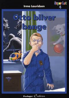 Otto bliver bange