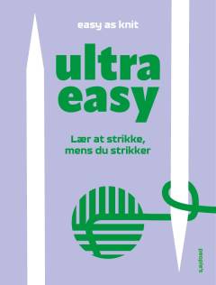 Ultra easy : lær at strikke, mens du strikker