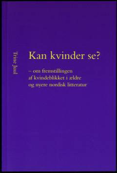 Kan kvinder se? - om fremstillingen af kvindeblikket i ældre og nyere nordisk litteratur