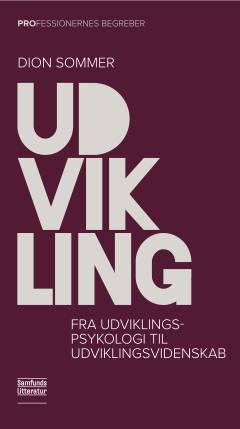 Udvikling : fra udviklingspsykologi til udviklingsvidenskab