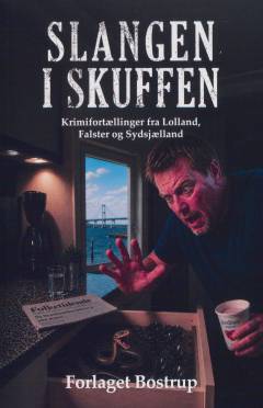 Slangen i skuffen : krimifortællinger fra Lolland, Falster og Sydsjælland