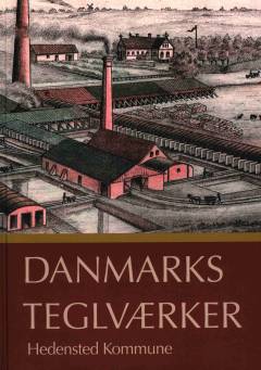 Danmarks teglværker. Bind 3 : Hedensted Kommune