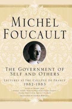 The government of self and others : lectures at the Collège de France 1982-1983