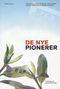 De nye pionerer : om sociale innovatører, der skaber vækst, værdi og en bedre verden