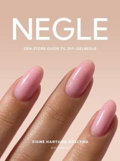 Negle : den store guide til DIY-gelnegle