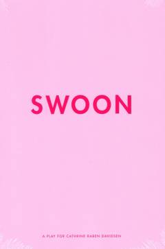 Swoon : a play for Cathrine Raben Davidsen