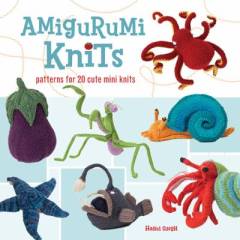 Amigurumi knits : patterns for 20 cute mini knits