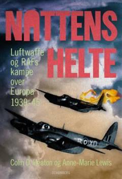 Nattens helte : luftslaget over Europa mellem Luftwaffe og RAF 1939-1945