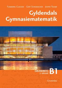 Gyldendals gymnasiematematik : \grundbog B\. Bind 1