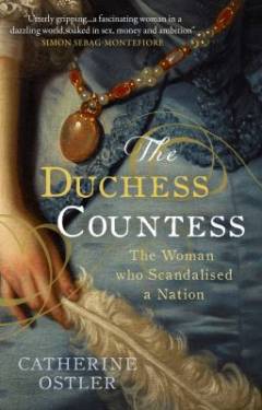 The Duchess Countess : the woman who scandalised a nation