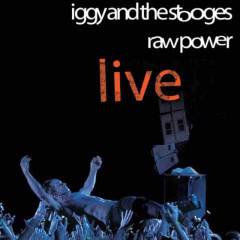 Raw Power live : In the hands of the fans