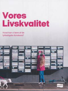 Vores livskvalitet : hvad kan vi lære af de lykkeligste danskere?