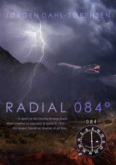 Radial 084° : a report on the Sterling Airways plane which crashed on approach to Dubai in 1972 - the largest Danish air disaster of all time