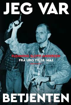 Jeg var betjenten : fra uro til 18. maj