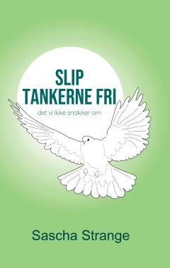 Slip tankerne fri : det vi ikke snakker om