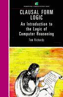 Clausal form logic : an introduction to the logic of computer reasoning
