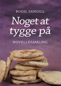 Noget at tygge på : novellesamling
