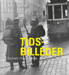 Tidsbilleder : Danmark i Hitlers Europa