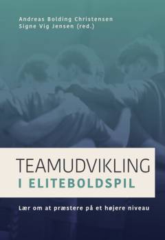 Teamudvikling i eliteboldspil : lær om at præstere på et højere niveau