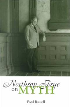 Northrop Frye on myth : an introduction