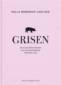 Grisen : en kulturhistorisk og gastronomisk fortælling