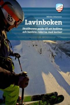 Lavinboken : skidåkarens guide till att bedöma och hantera riskerna med laviner