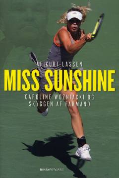 Miss Sunshine : Caroline Wozniacki og skyggen af farmand