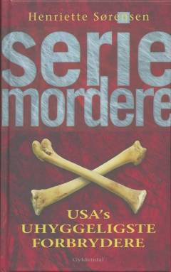 Seriemordere : USA's uhyggeligste forbrydere