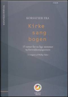 Korsatser fra Kirkesangbogen : 15 satser for \tre og fire lige stemmer\ a cappella og klaverakkompagnement