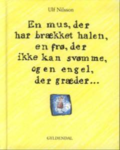 En mus, der har brækket halen, en frø, der ikke kan svømme, og en engel, der græder