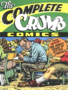 The complete Crumb. Volume 1 : The early years of bitter struggle