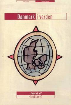 Danmark i verden : hvad vil vi? hvad kan vi?