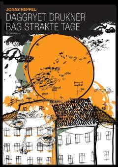 Daggryet drukner bag strakte tage : en søn af verden