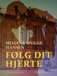Følg dit hjerte : et spil om Danmarks trone