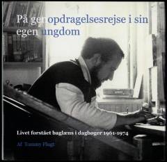 På genopdragelsesrejse i sin egen ungdom : livet forstået baglæns i dagbøger 1961-1974