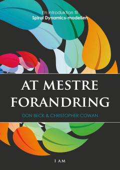 At mestre forandring : en introduktion til Spiral dynamics