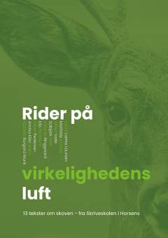 Rider på virkelighedens luft : 13 tekster om skoven - fra Skriveskolen i Horsens