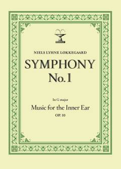 Symphony no. 1 : in G major - music for the inner ear, op. 10